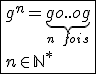 \fbox{g^n=\underb{go..og}_{n\hspace{5}fois}\\n\in\mathbb{N}^*}
